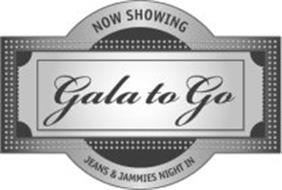 NOW SHOWING GALA TO GO JEANS & JAMMIES NIGHT IN