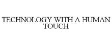 TECHNOLOGY WITH A HUMAN TOUCH