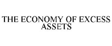 THE ECONOMY OF EXCESS ASSETS