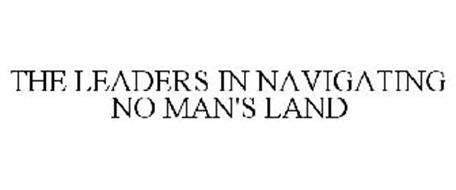 THE LEADERS IN NAVIGATING NO MAN'S LAND