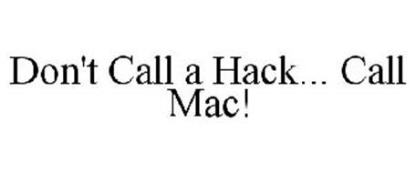 DON'T CALL A HACK... CALL MAC!