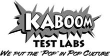 KABOOM TEST LABS WE PUT THE "POP" IN POP CULTURE