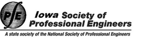P E IOWA SOCIETY OF PROFESSIONAL ENGINEERS A STATE SOCIETY OF THE NATIONAL SOCIETY OF PROFESSIONAL ENGINEERS