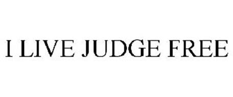 I LIVE JUDGE FREE