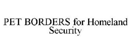 PET BORDERS FOR HOMELAND SECURITY