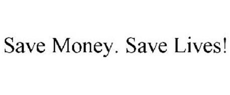SAVE MONEY. SAVE LIVES!