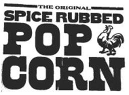 THE ORIGINAL SPICE RUBBED POP CORN
