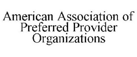 AMERICAN ASSOCIATION OF PREFERRED PROVIDER ORGANIZATIONS