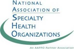NATIONAL ASSOCIATION OF SPECIALTY HEALTH ORGANIZATIONS AN AAPPO PARTNER ASSOCIATION