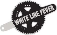 WHITE LINE FEVER