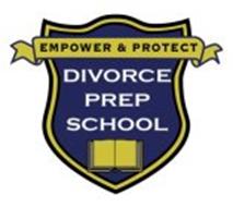 EMPOWER & PROTECT DIVORCE PREP SCHOOL