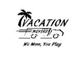VACATION MOVERS WE MOVE, YOU PLAY