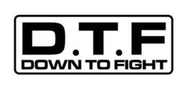 D.T.F. DOWN TO FIGHT