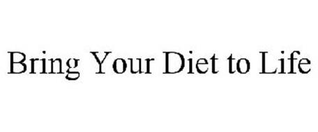 BRING YOUR DIET TO LIFE