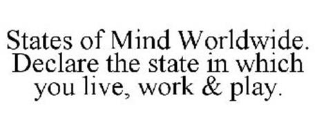 STATES OF MIND WORLDWIDE. DECLARE THE STATE IN WHICH YOU LIVE, WORK & PLAY.