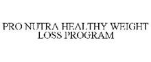 PRO NUTRA HEALTHY WEIGHT LOSS PROGRAM