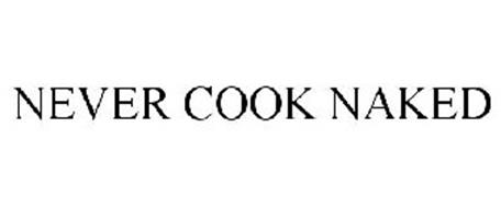 NEVER COOK NAKED