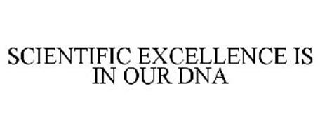 SCIENTIFIC EXCELLENCE IS IN OUR DNA