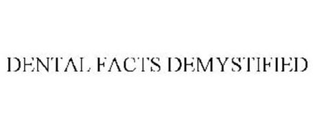 DENTAL FACTS DEMYSTIFIED