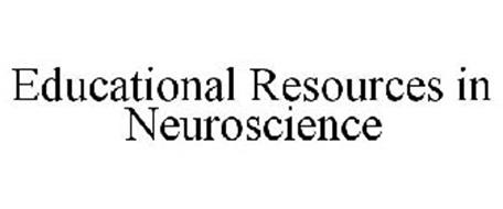 EDUCATIONAL RESOURCES IN NEUROSCIENCE