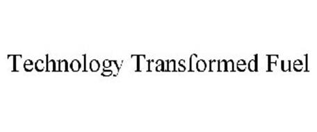 TECHNOLOGY TRANSFORMED FUEL