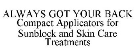ALWAYS GOT YOUR BACK. COMPACT APPLICATORS FOR SUNBLOCK AND SKIN CARE TREATMENTS