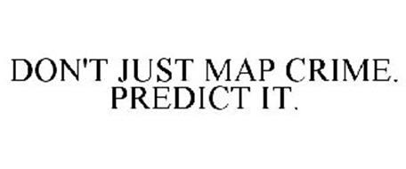DON'T JUST MAP CRIME. PREDICT IT.