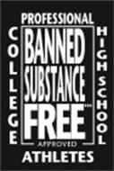 BANNED SUBSTANCE FREE APPROVED COLLEGE PROFESSIONAL HIGH SCHOOL ATHLETES