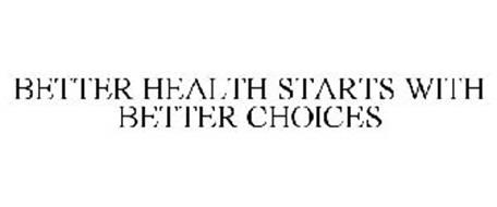 BETTER HEALTH STARTS WITH BETTER CHOICES