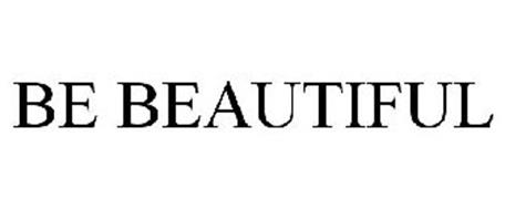 BE BEAUTIFUL