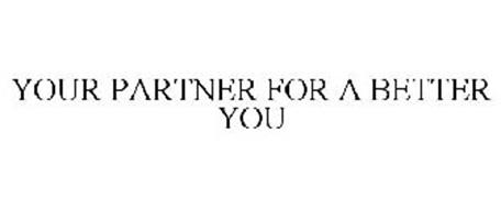 YOUR PARTNER FOR A BETTER YOU