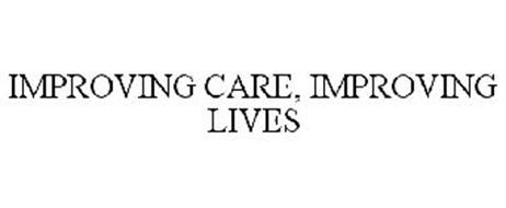 IMPROVING CARE, IMPROVING LIVES