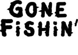GONE FISHIN'