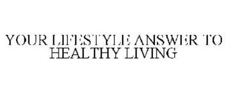 YOUR LIFESTYLE ANSWER TO HEALTHY LIVING