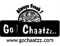 ALWAYS FRESH! GO CHAATZZ.. WWW.GOCHAATZZ.COM