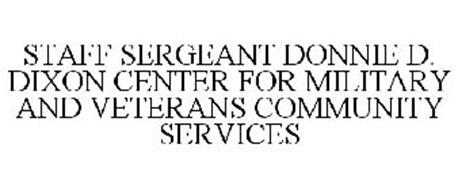 STAFF SERGEANT DONNIE D. DIXON CENTER FOR MILITARY AND VETERANS COMMUNITY SERVICES