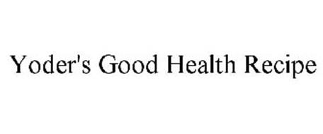 YODER'S GOOD HEALTH RECIPE