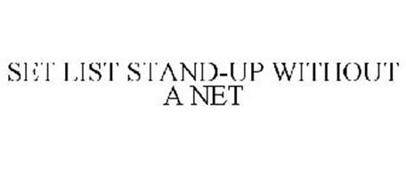 SET LIST STAND-UP WITHOUT A NET