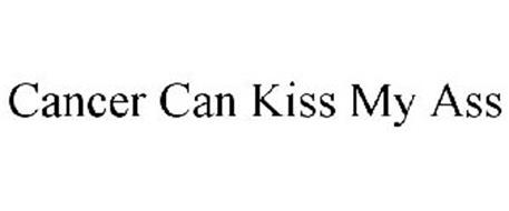 CANCER CAN KISS MY ASS
