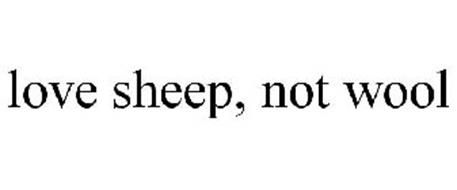 LOVE SHEEP, NOT WOOL