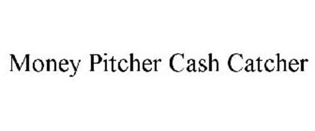 MONEY-PITCHER CASH-CATCHER