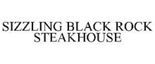 SIZZLING BLACK ROCK STEAKHOUSE
