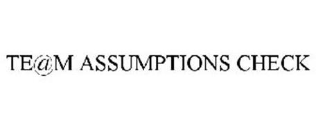 TE@M ASSUMPTIONS CHECK