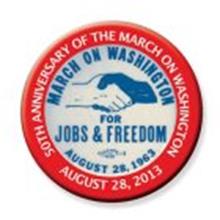 50TH ANNIVERSARY OF THE MARCH ON WASHINGTON AUGUST 28, 2013 MARCH ON WASHINGTON FOR JOBS & FREEDOM AUGUST 28, 1963