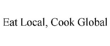 EAT LOCAL, COOK GLOBAL