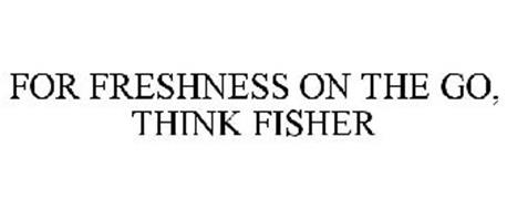 FOR FRESHNESS ON THE GO, THINK FISHER