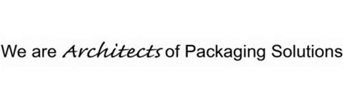 WE ARE ARCHITECTS OF PACKAGING SOLUTIONS