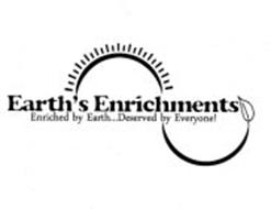 EARTH'S ENRICHMENTS ENRICHED BY EARTH...DESERVED BY EVERYONE!
