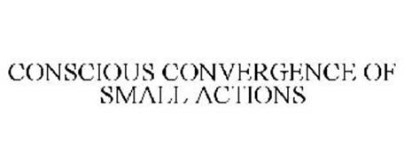 CONSCIOUS CONVERGENCE OF SMALL ACTIONS