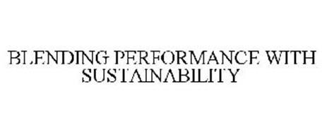 BLENDING PERFORMANCE WITH SUSTAINABILITY